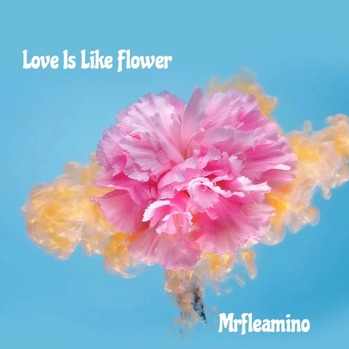 Mrfleamino - Love Is Like Flower [1216610]
